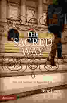 The Sacred Way: Spiritual Practices For Everyday Life