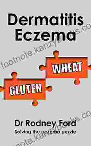 Dermatitis Eczema: Gluten Wheat: Solving The Eczema Puzzle