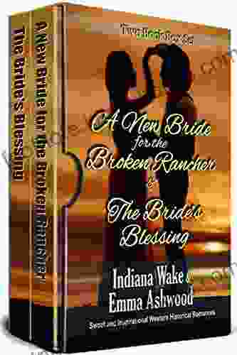 Two Box Set: A New Bride For The Broken Rancher: The Bride S Blessing: A Sweet And Inspirational Western Historical Romance