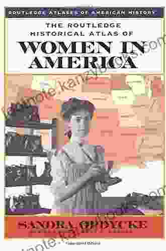 The Routledge Historical Atlas of Women in America (Routledge Atlases of American History)