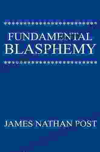 Fundamental Blasphemy James Nathan Post