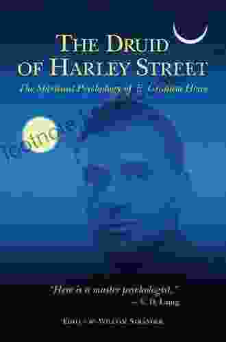 The Druid Of Harley Street: The Spiritual Psychology Of E Graham Howe