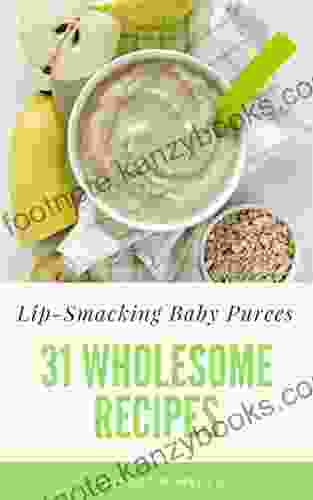 Lip Smacking Baby Purees: 31 Wholesome Recipes