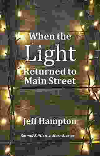 When The Light Returned To Main Street: A Collection Of Stories To Celebrate The Season